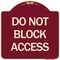 Signmission Designer Series Do Not Block Access, Burgundy Heavy-Gauge Aluminum Sign, 18" x 18", BU-1818-24189 A-DES-BU-1818-24189 - alternate 1